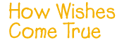 Title: How wishes come true